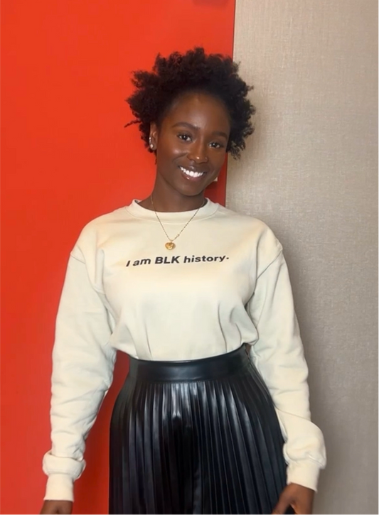 I am BLK history. crewneck