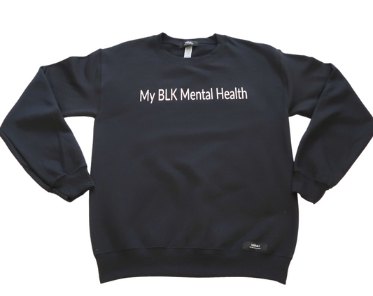 Long sleeve cozy black colored crewneck sweater with white vinyl lettering with phrase “My BLK Mental Health”